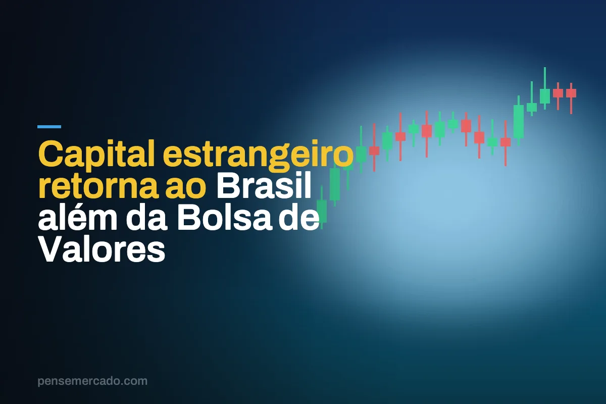 Capital estrangeiro retorna ao Brasil além da Bolsa de Valores