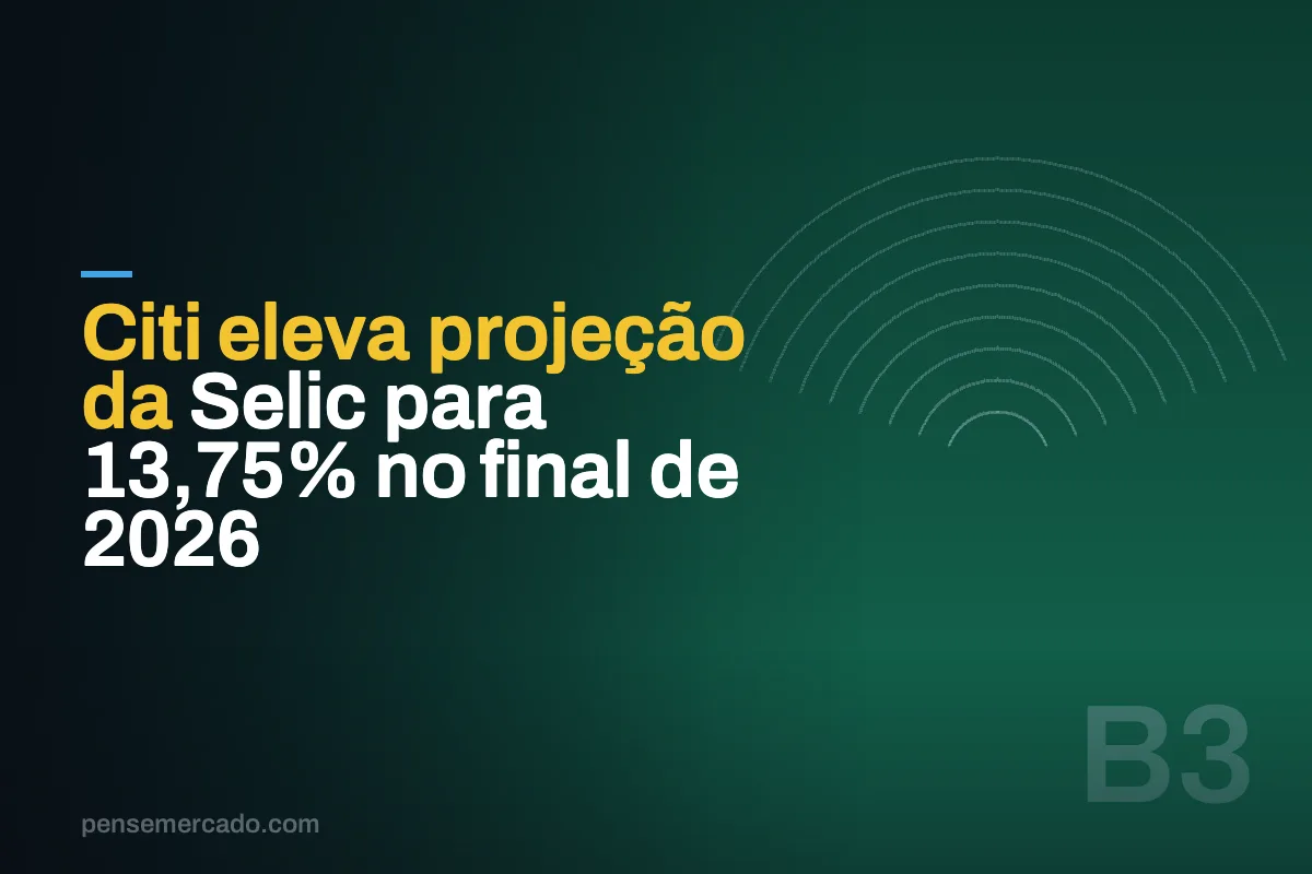 Citi eleva projeção da Selic para 13,75% no final de 2026