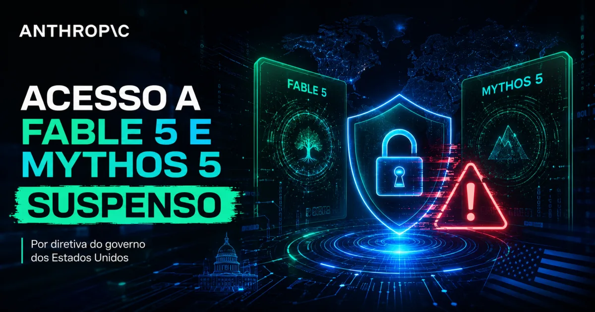 Governo dos EUA ordena suspensão do acesso aos modelos Fable 5 e Mythos 5
