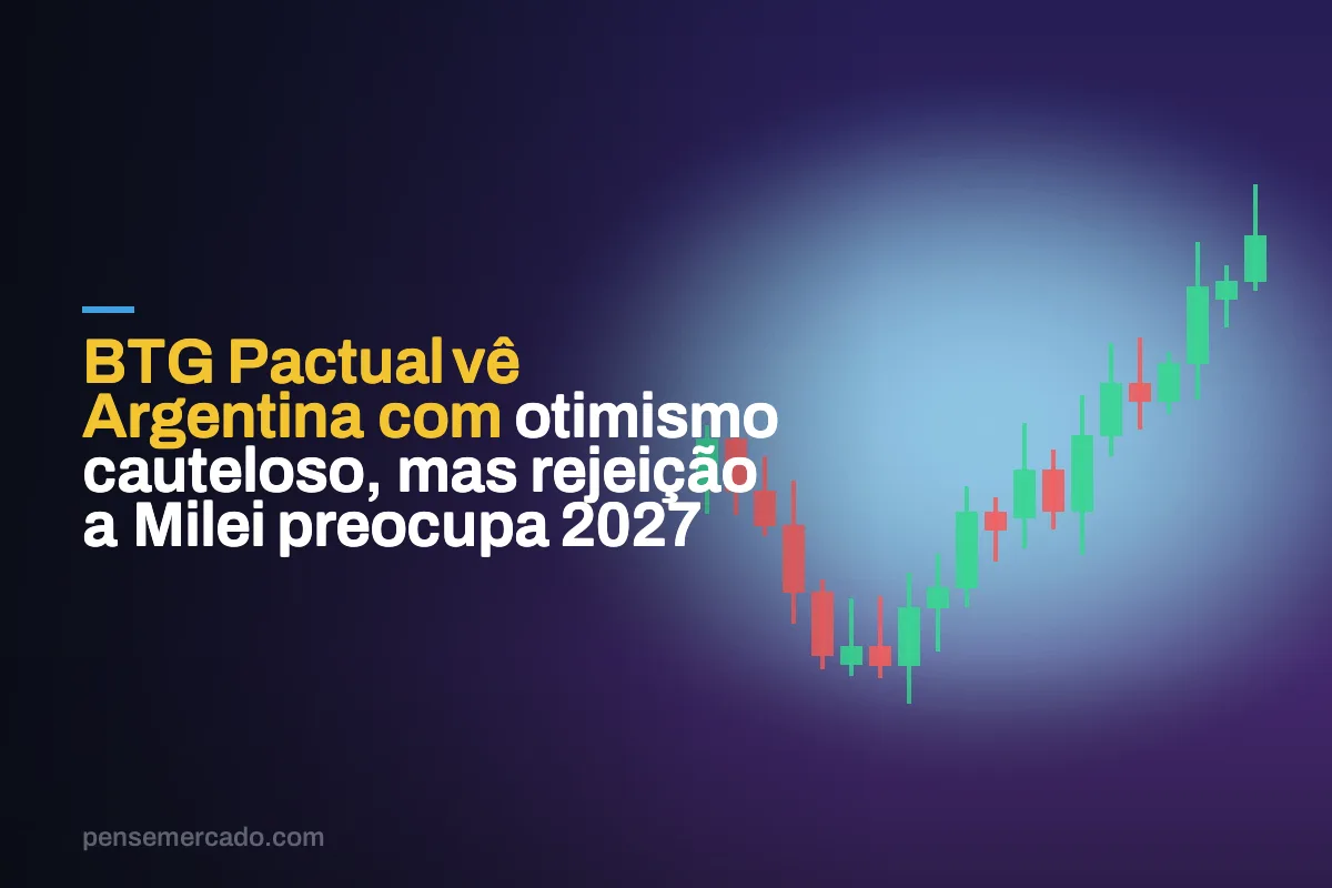 BTG Pactual vê Argentina com otimismo cauteloso, mas rejeição a Milei preocupa 2027