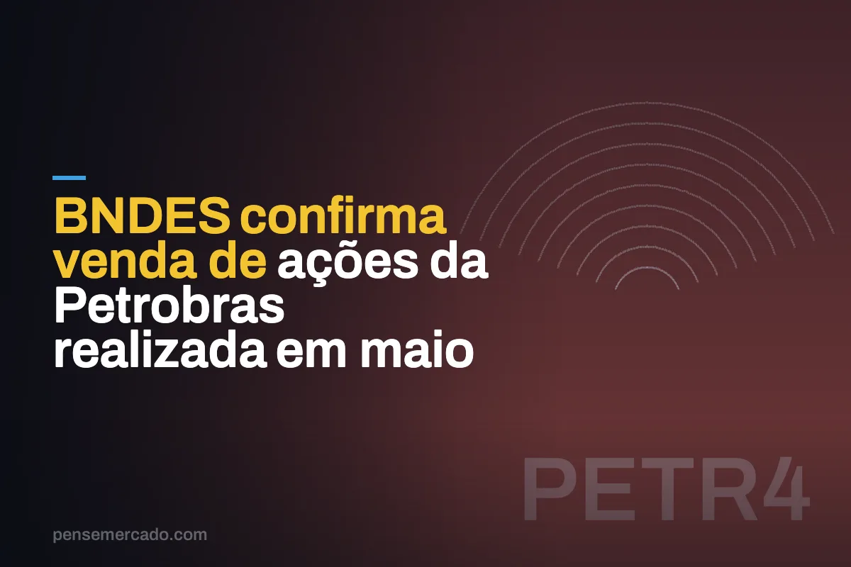 BNDES confirma venda de ações da Petrobras realizada em maio