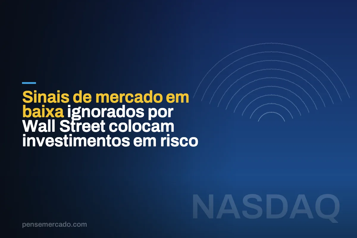Sinais de mercado em baixa ignorados por Wall Street colocam investimentos em risco