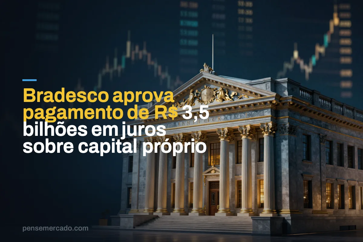 Bradesco aprova pagamento de R$ 3,5 bilhões em juros sobre capital próprio