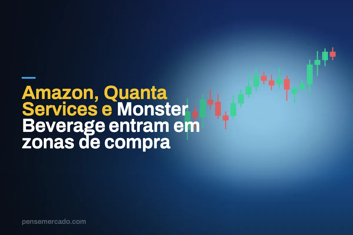Amazon, Quanta Services e Monster Beverage entram em zonas de compra