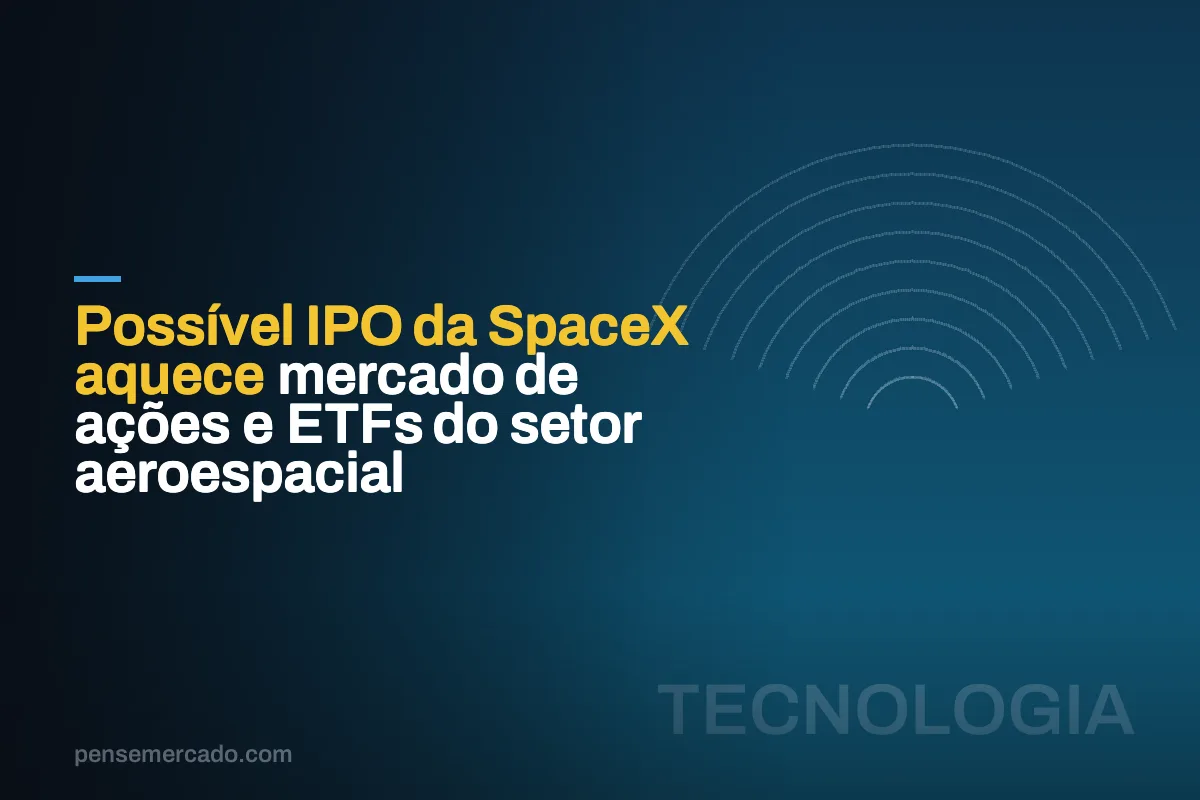 Possível IPO da SpaceX aquece mercado de ações e ETFs do setor aeroespacial