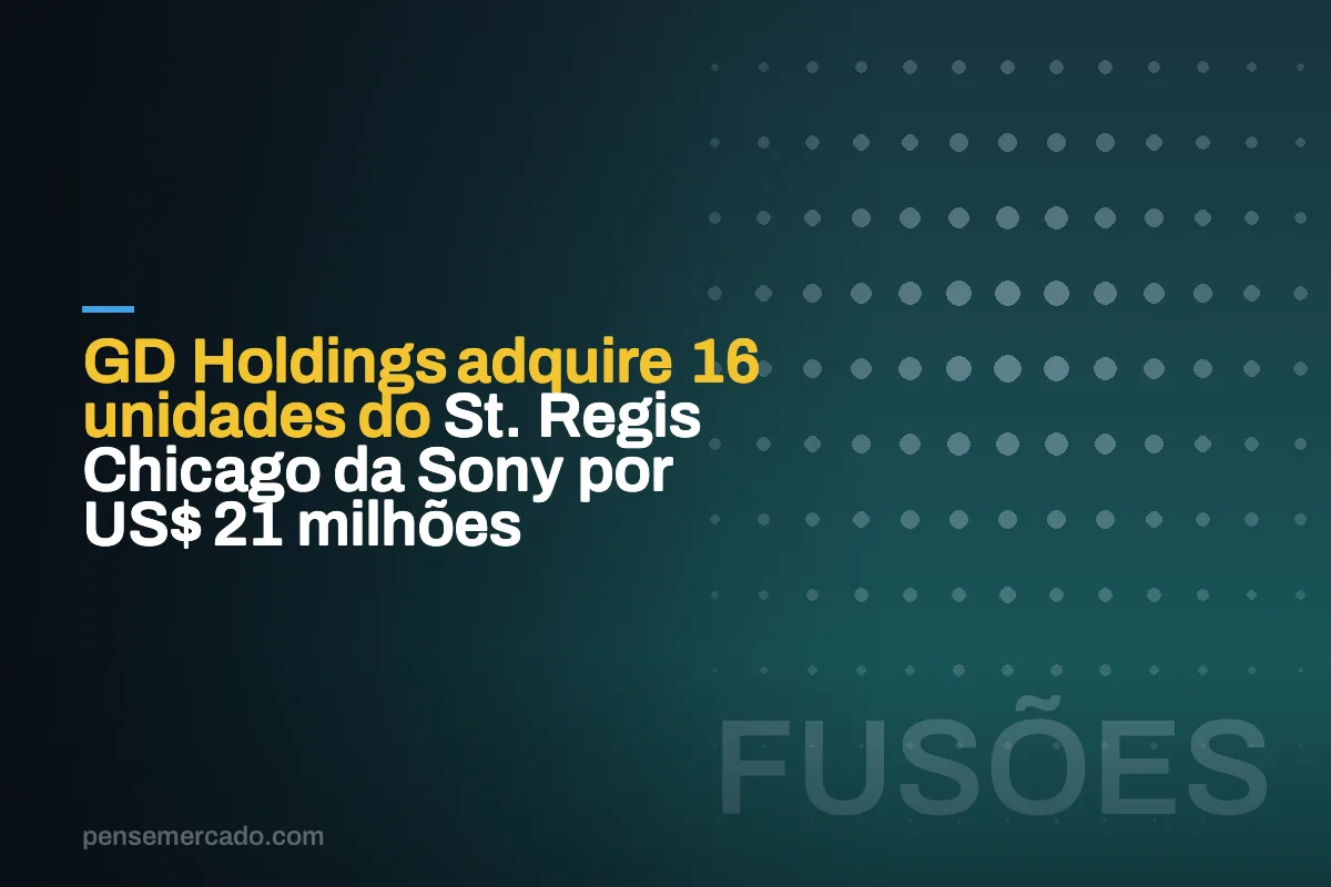 GD Holdings adquire 16 unidades do St. Regis Chicago da Sony por US$ 21 milhões