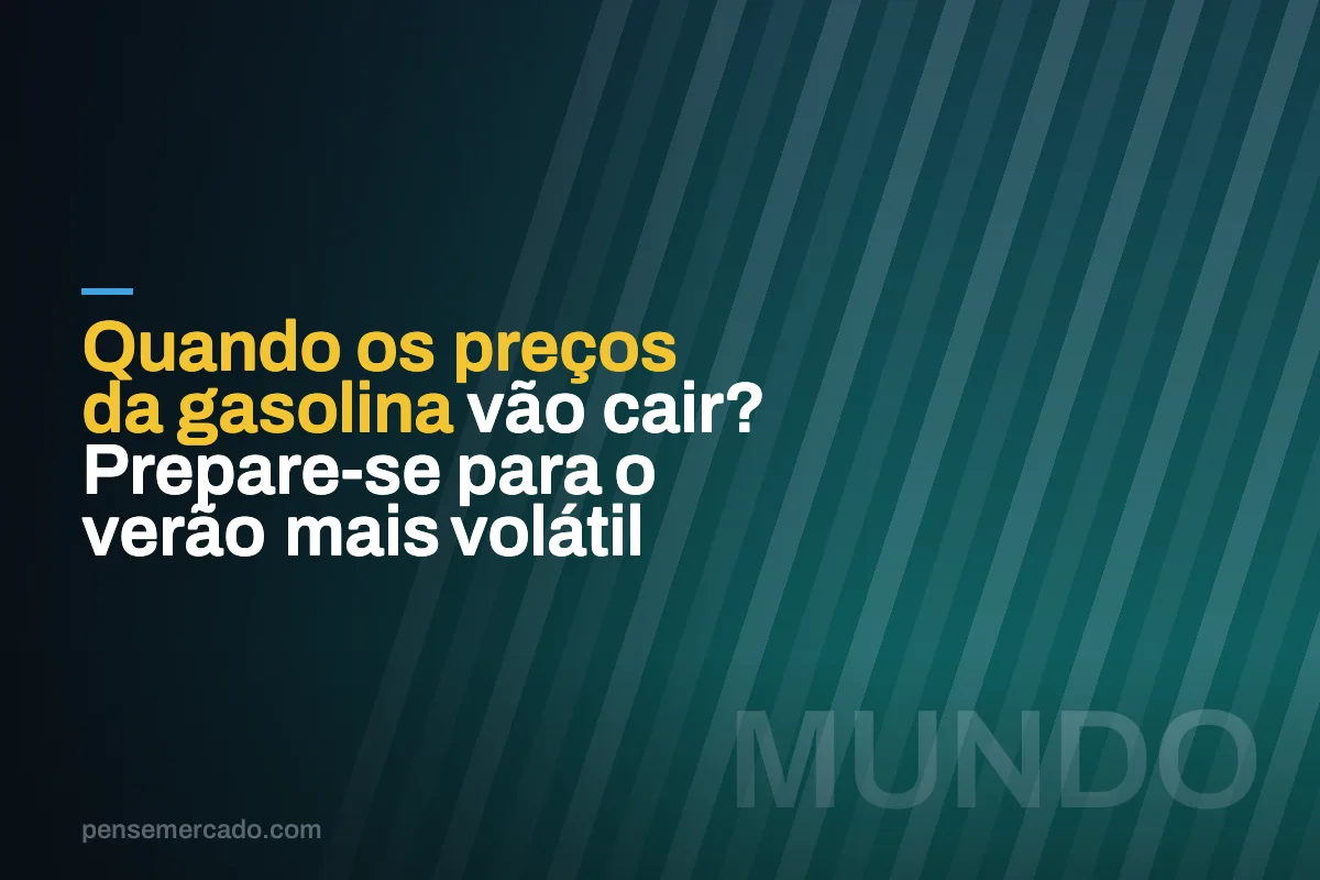 Quando os preços da gasolina vão cair? Prepare-se para o verão mais volátil