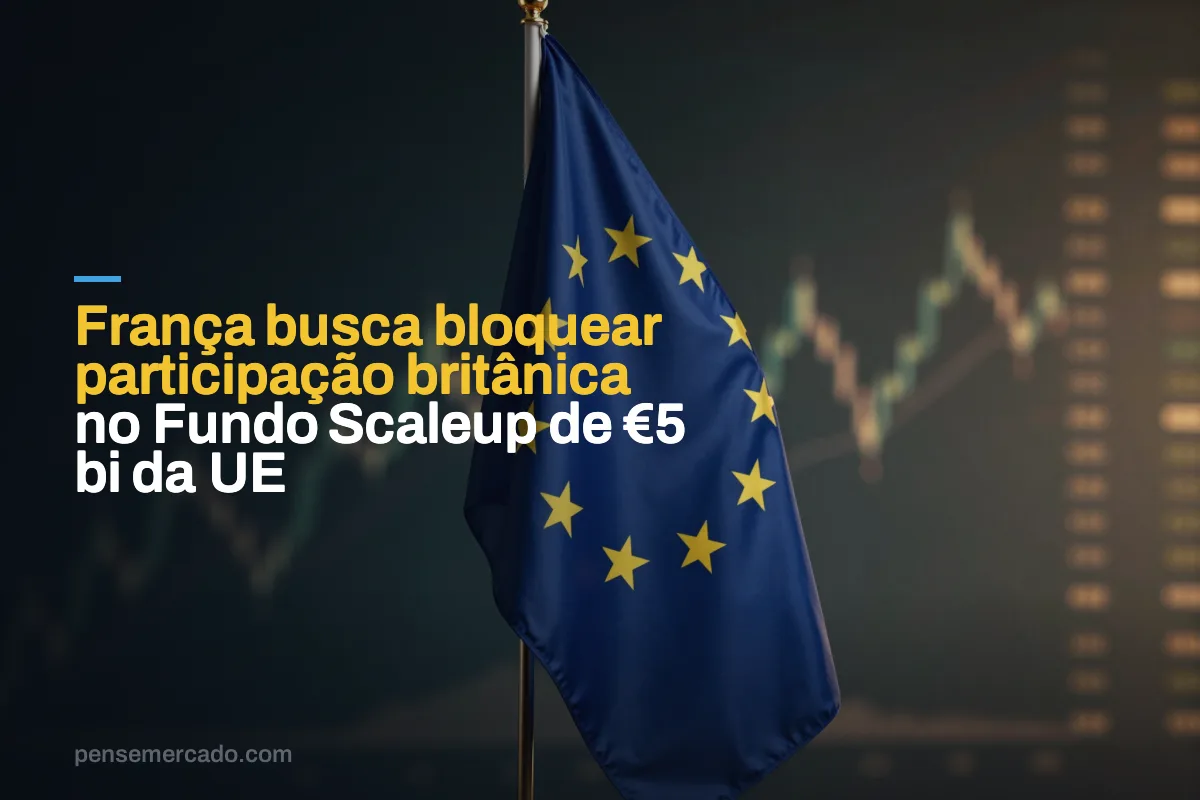 França busca bloquear participação britânica no Fundo Scaleup de €5 bi da UE