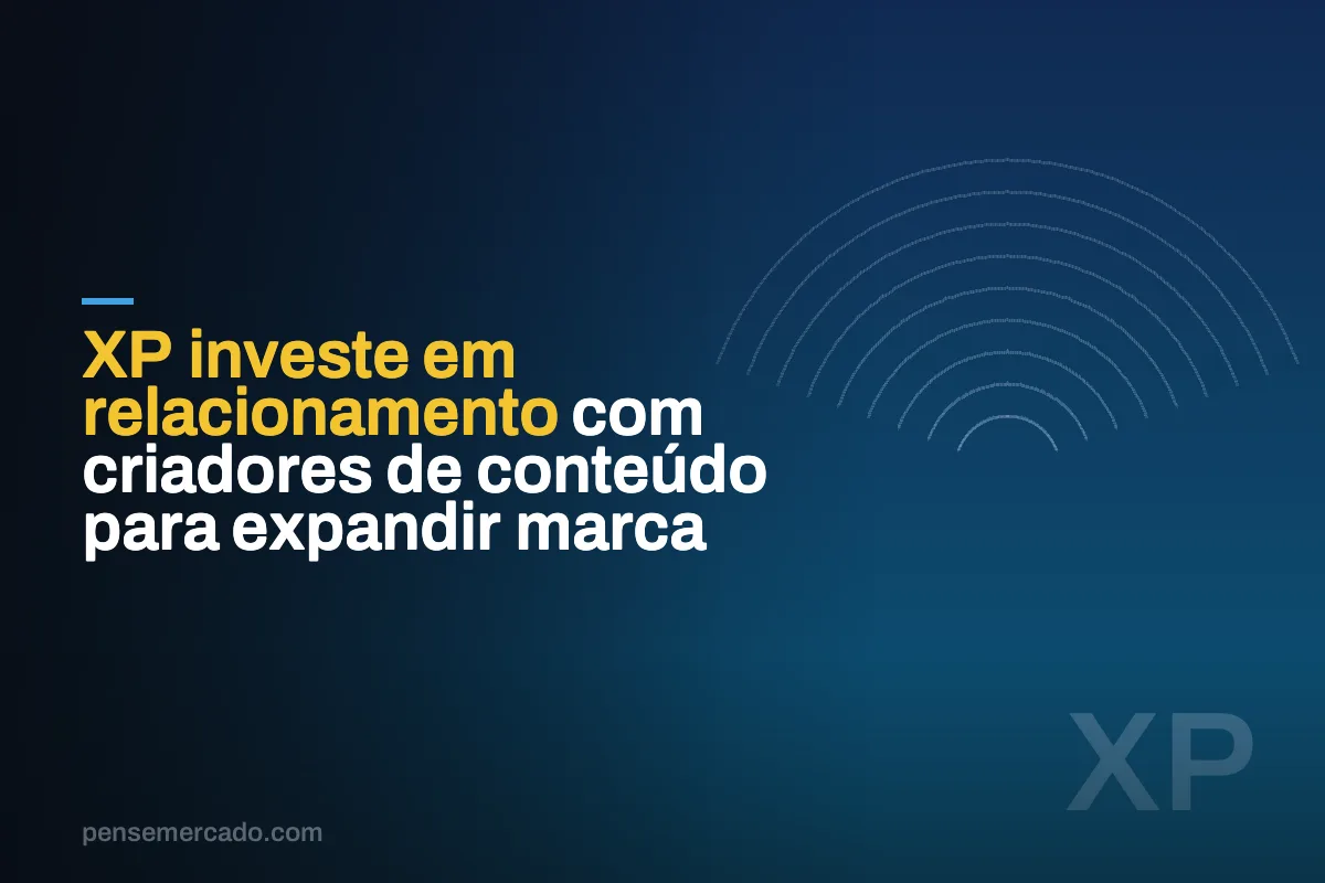 XP investe em relacionamento com criadores de conteúdo para expandir marca