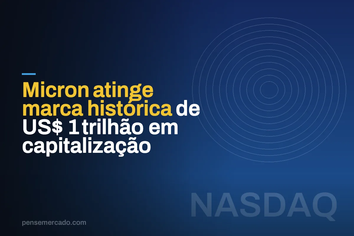 Micron atinge marca histórica de US$ 1 trilhão em capitalização