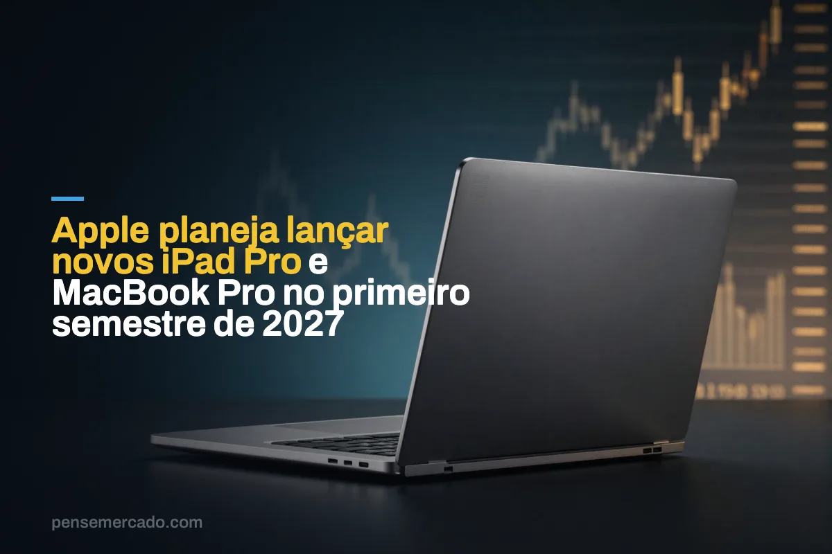 Apple planeja lançar novos iPad Pro e MacBook Pro no primeiro semestre de 2027