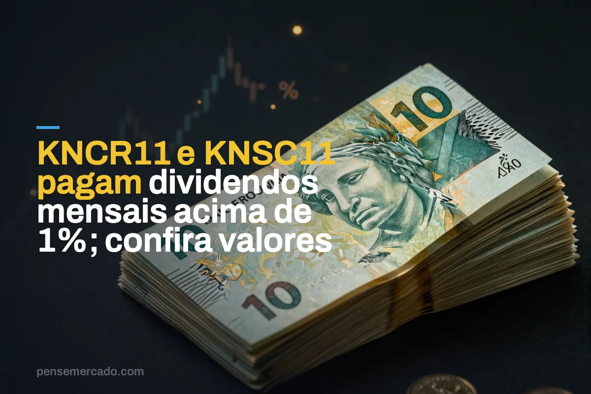 KNCR11 e KNSC11 pagam dividendos mensais acima de 1%; confira valores