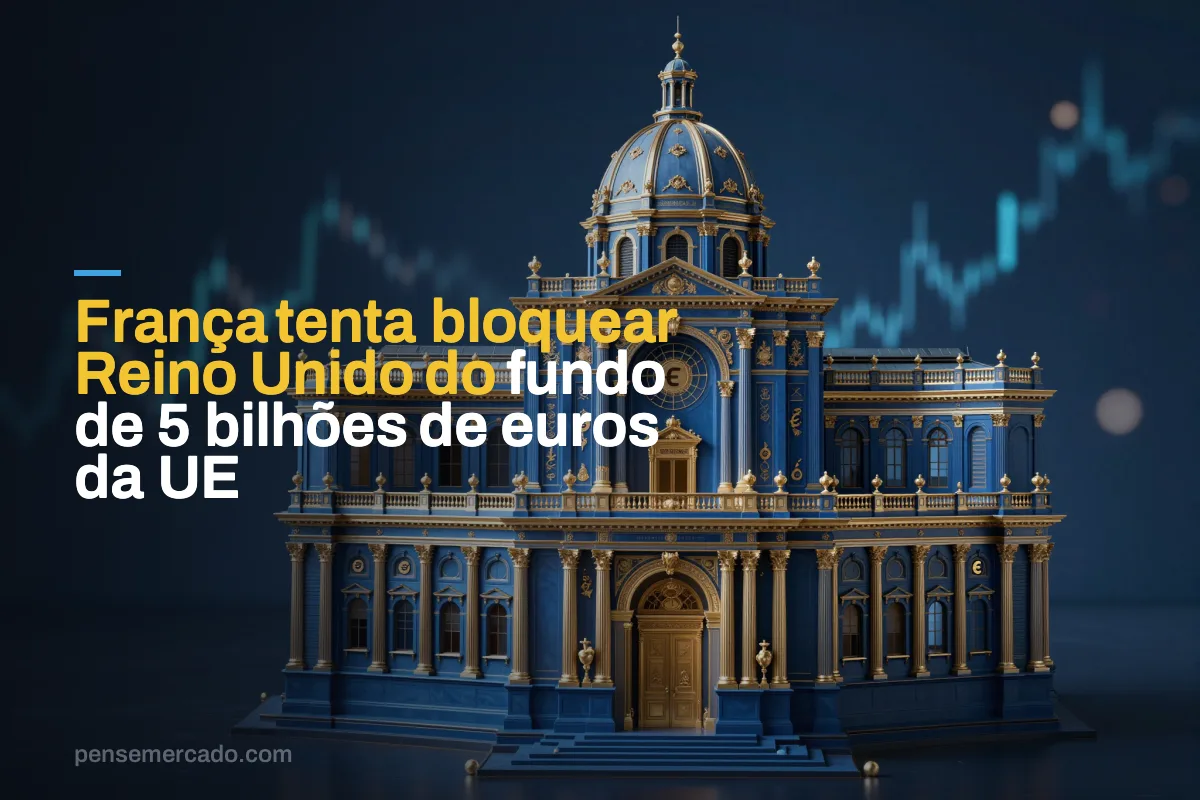 França tenta bloquear Reino Unido do fundo de 5 bilhões de euros da UE