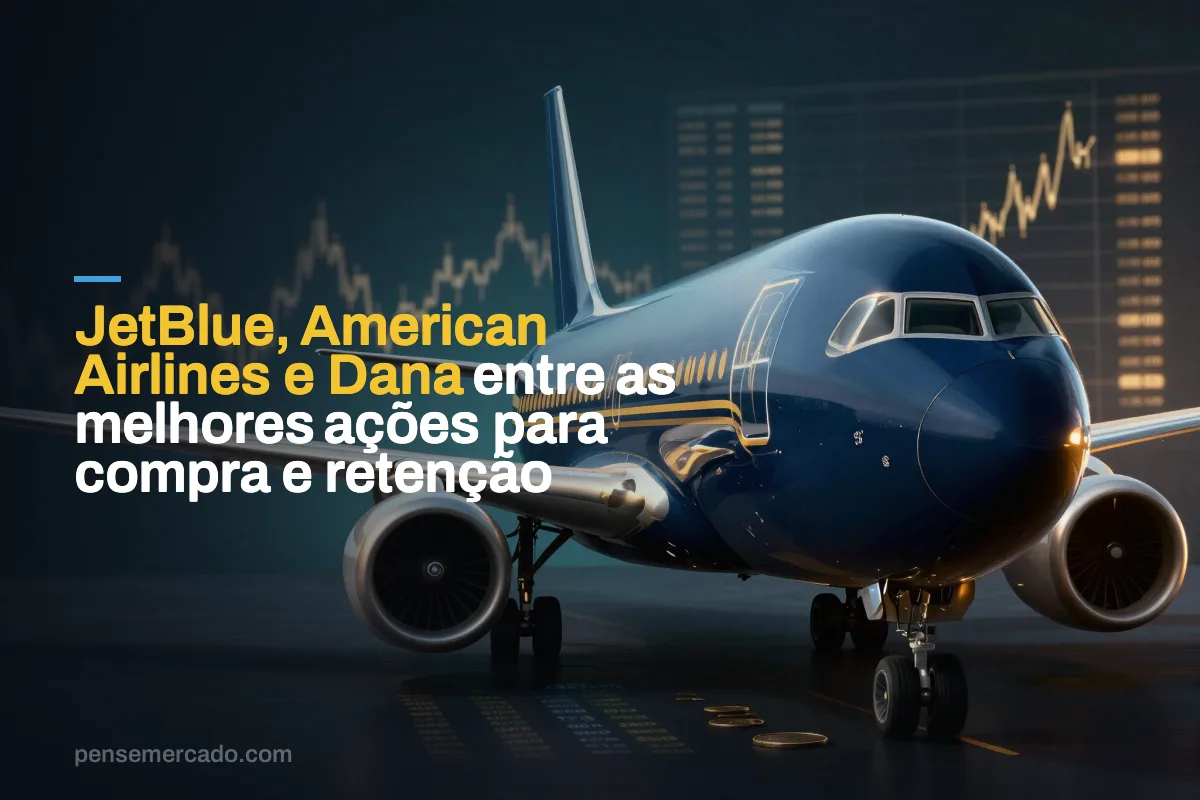 JetBlue, American Airlines e Dana entre as melhores ações para compra e retenção