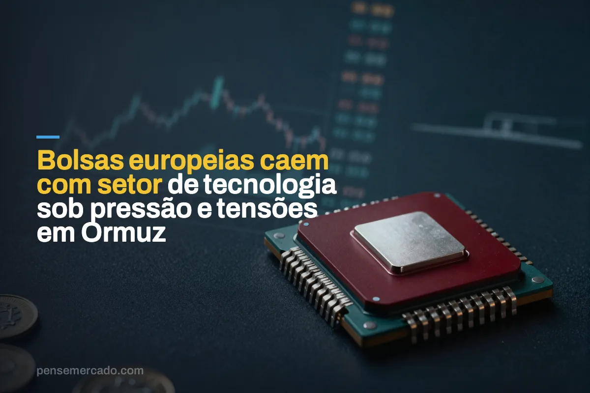 Bolsas europeias caem com setor de tecnologia sob pressão e tensões em Ormuz