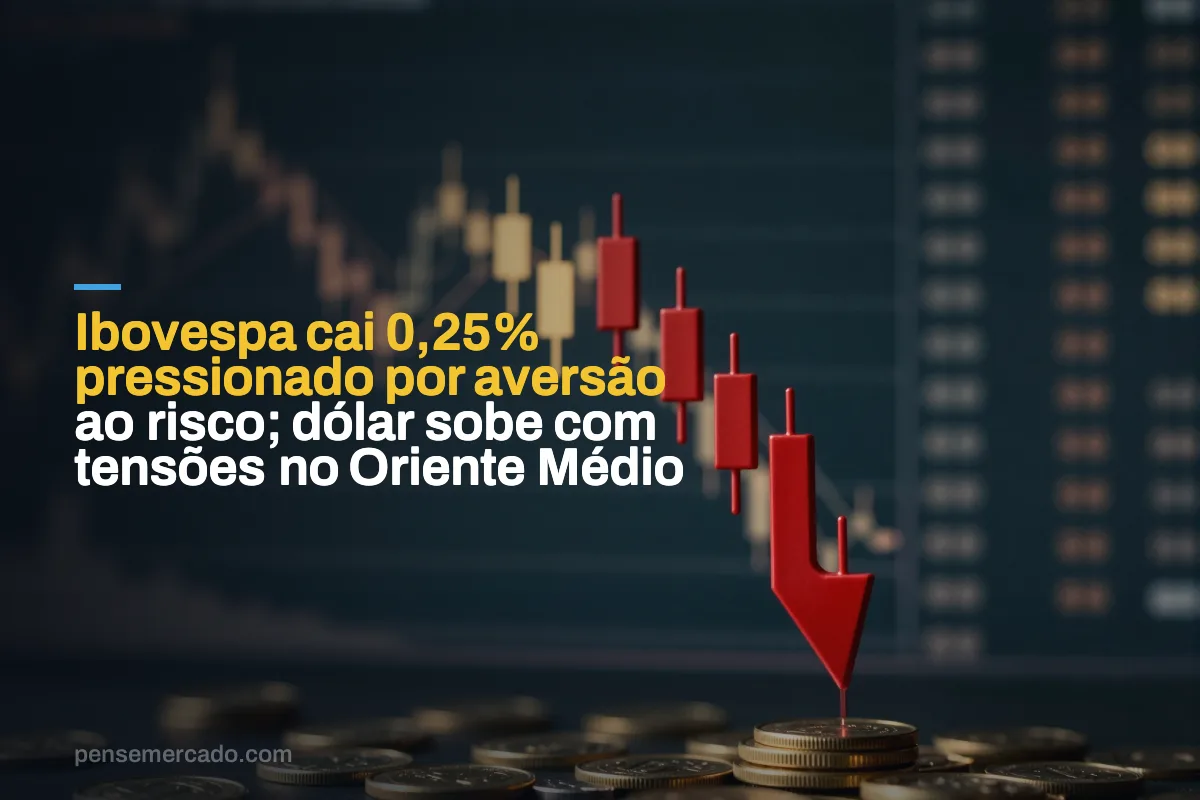 Ibovespa cai 0,25% pressionado por aversão ao risco; dólar sobe com tensões no Oriente Médio