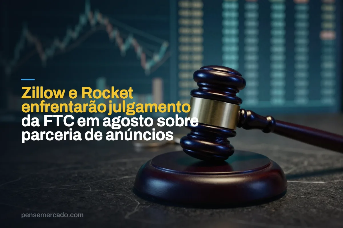 Zillow e Rocket enfrentarão julgamento da FTC em agosto sobre parceria de anúncios