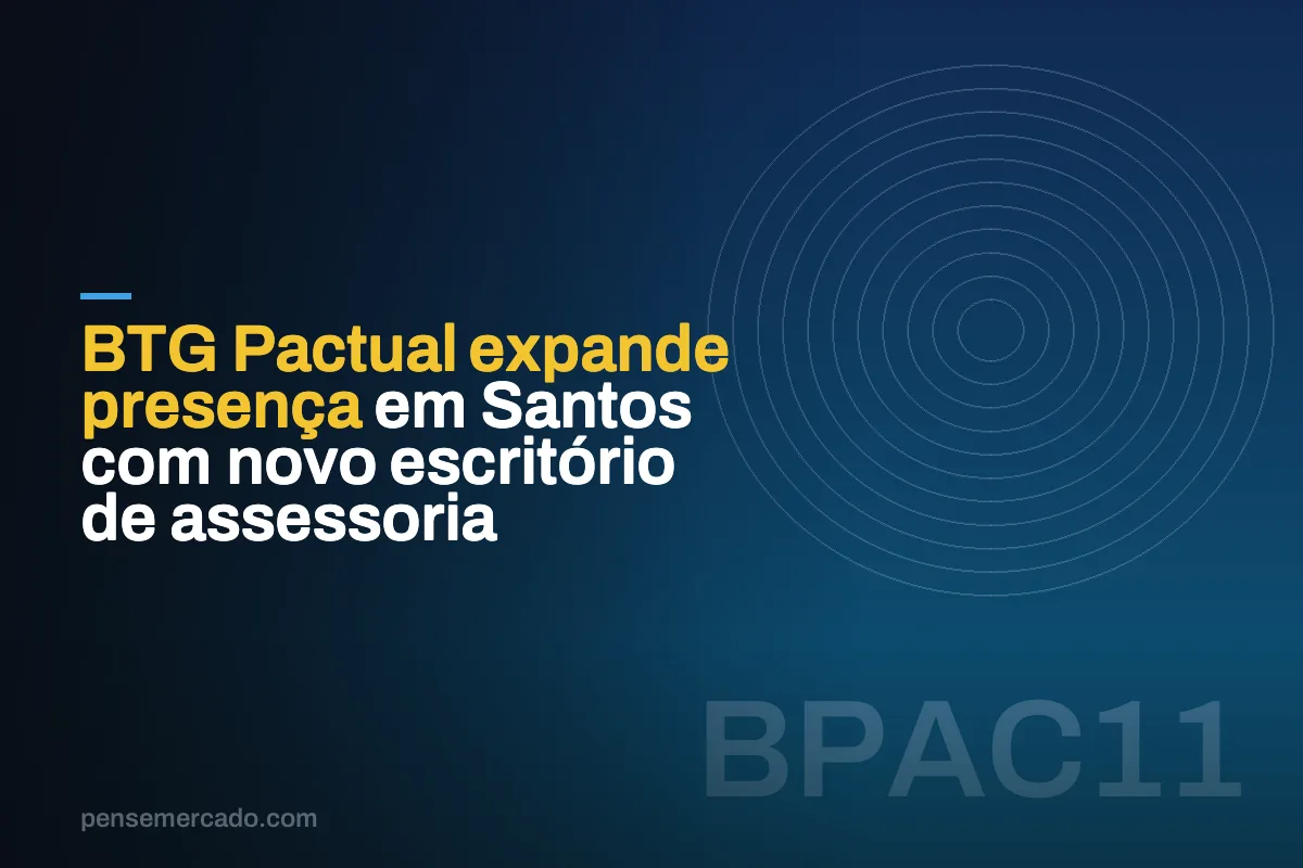 BTG Pactual expande presença em Santos com novo escritório de assessoria
