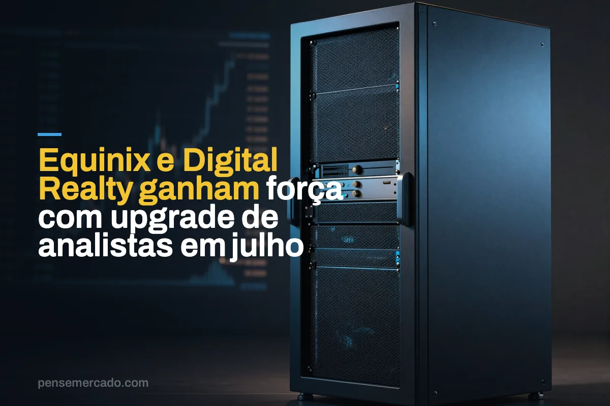 Equinix e Digital Realty ganham força com upgrade de analistas em julho