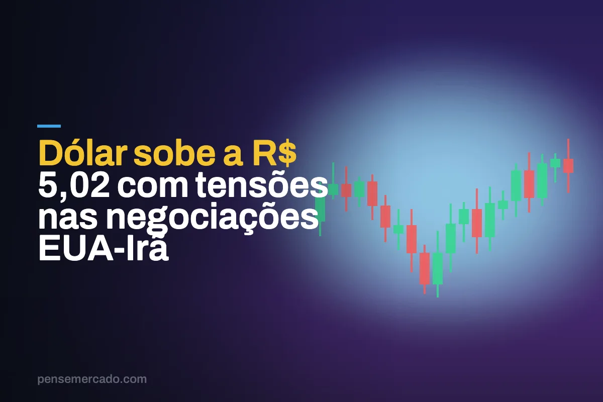 Dólar sobe a R$ 5,02 com tensões nas negociações EUA-Irã
