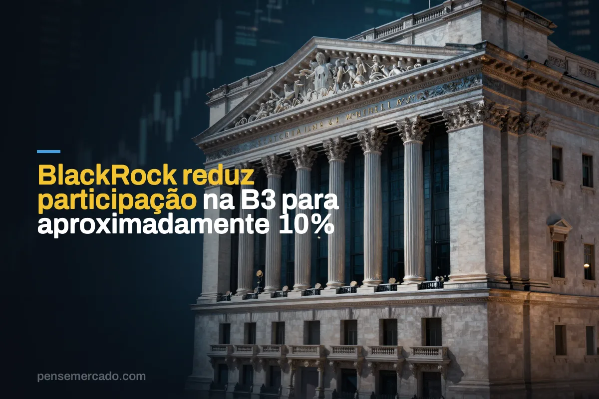 BlackRock reduz participação na B3 para aproximadamente 10%