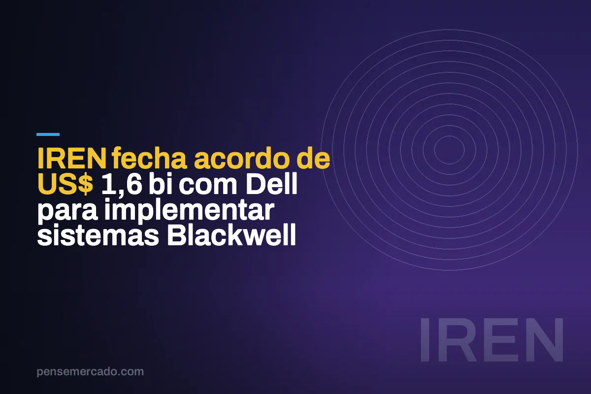 IREN fecha acordo de US$ 1,6 bi com Dell para implementar sistemas Blackwell