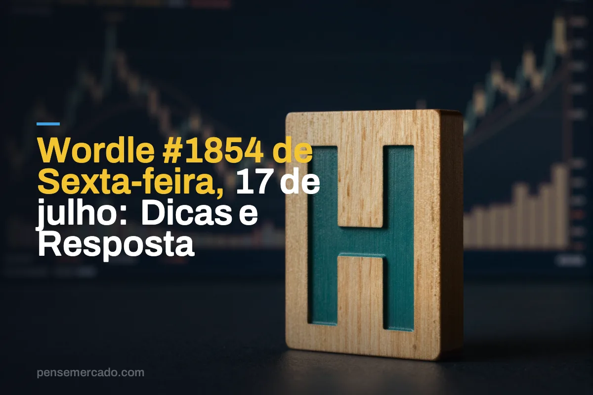Wordle #1854 de Sexta-feira, 17 de julho: Dicas e Resposta