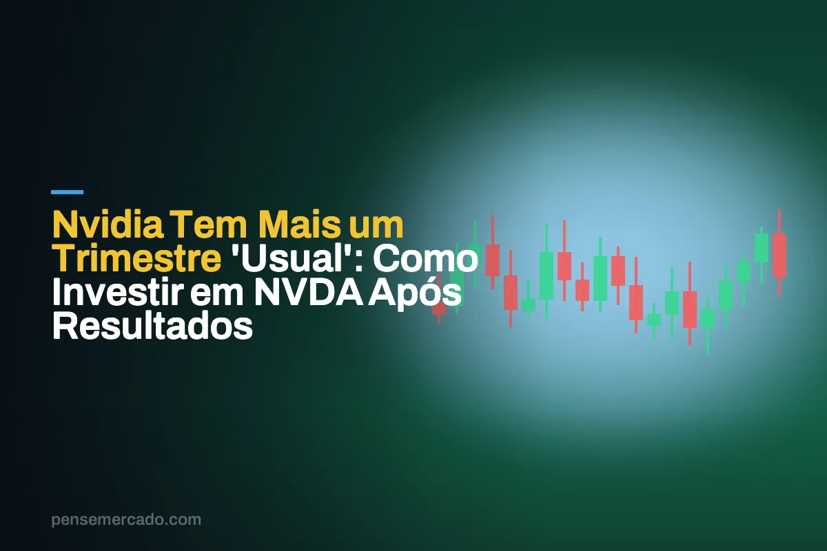Nvidia Tem Mais um Trimestre 'Usual': Como Investir em NVDA Após Resultados