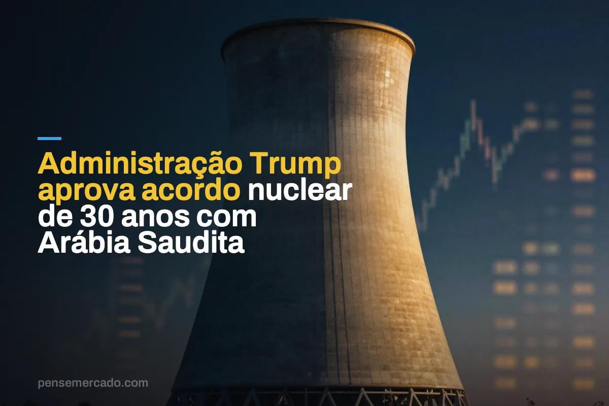 Administração Trump aprova acordo nuclear de 30 anos com Arábia Saudita