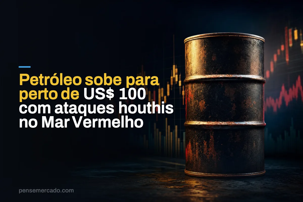 Petróleo sobe para perto de US$ 100 com ataques houthis no Mar Vermelho