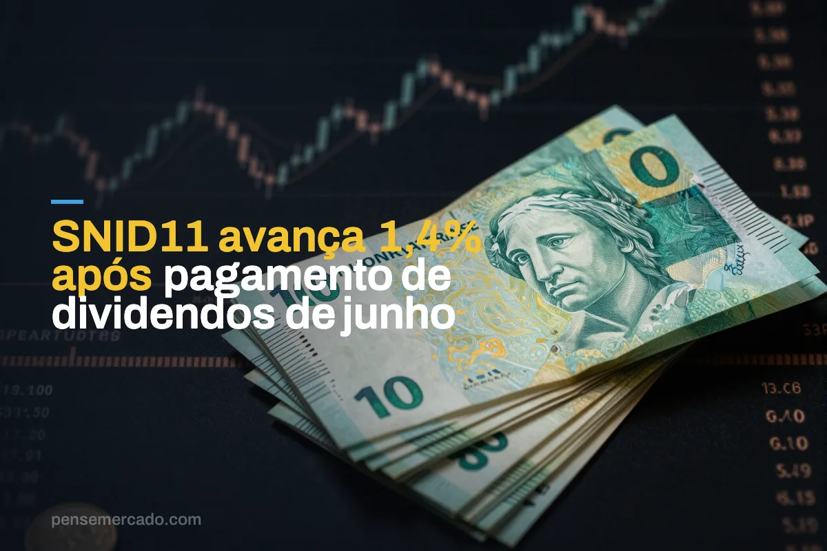 SNID11 avança 1,4% após pagamento de dividendos de junho
