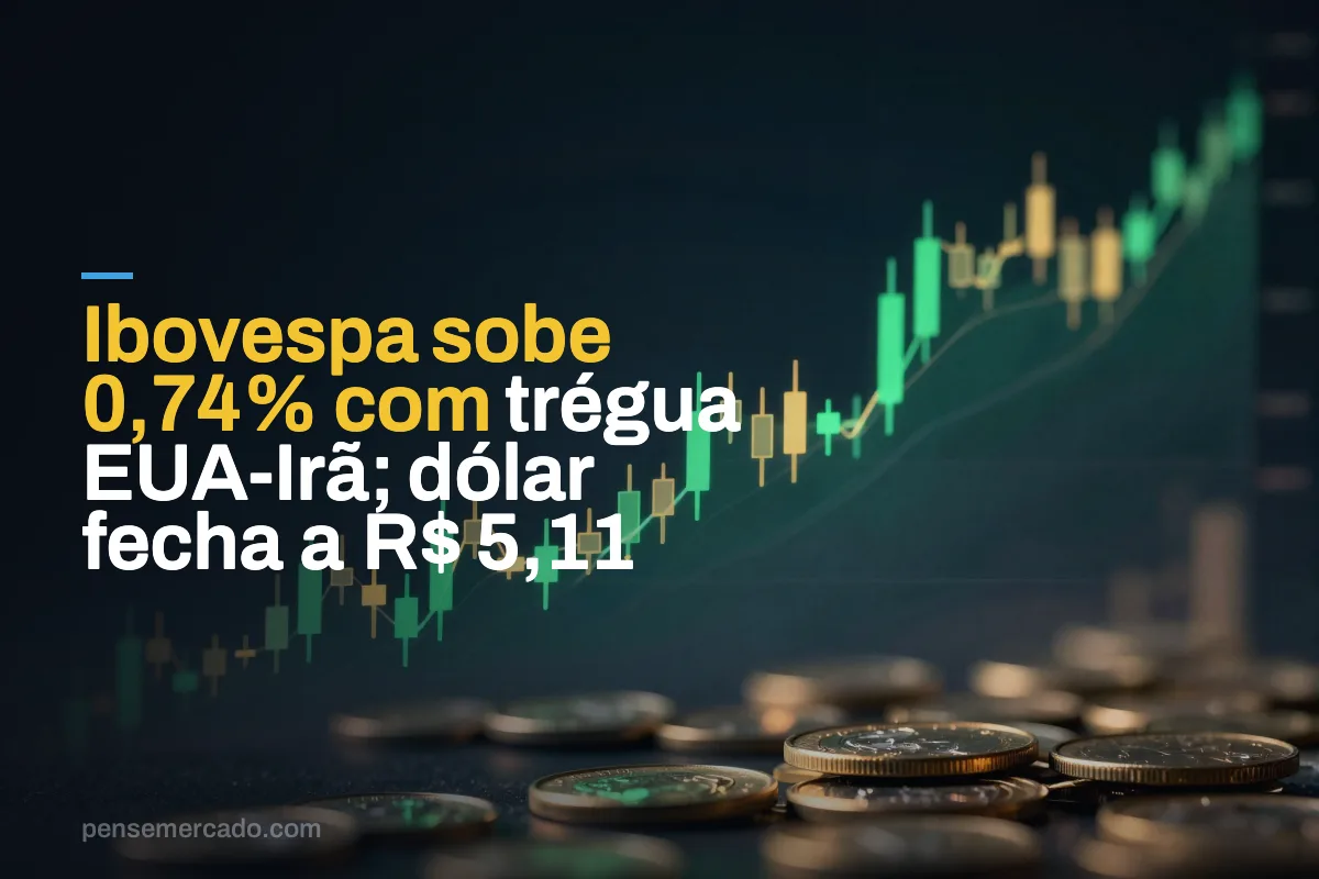 Ibovespa sobe 0,74% com trégua EUA-Irã; dólar fecha a R$ 5,11