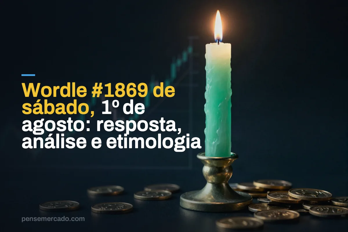 Wordle #1869 de sábado, 1º de agosto: resposta, análise e etimologia