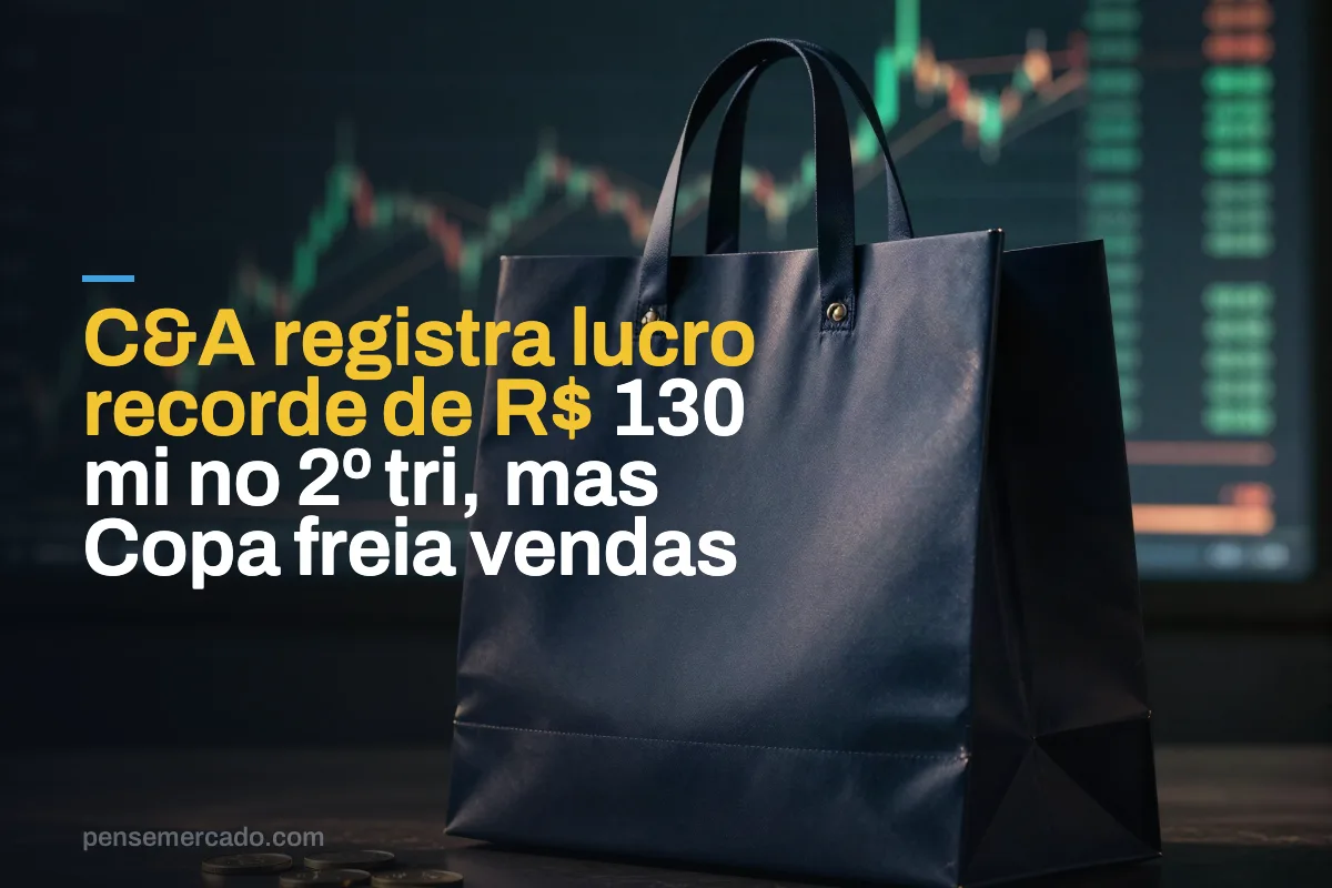 C&A registra lucro recorde de R$ 130 mi no 2º tri, mas Copa freia vendas
