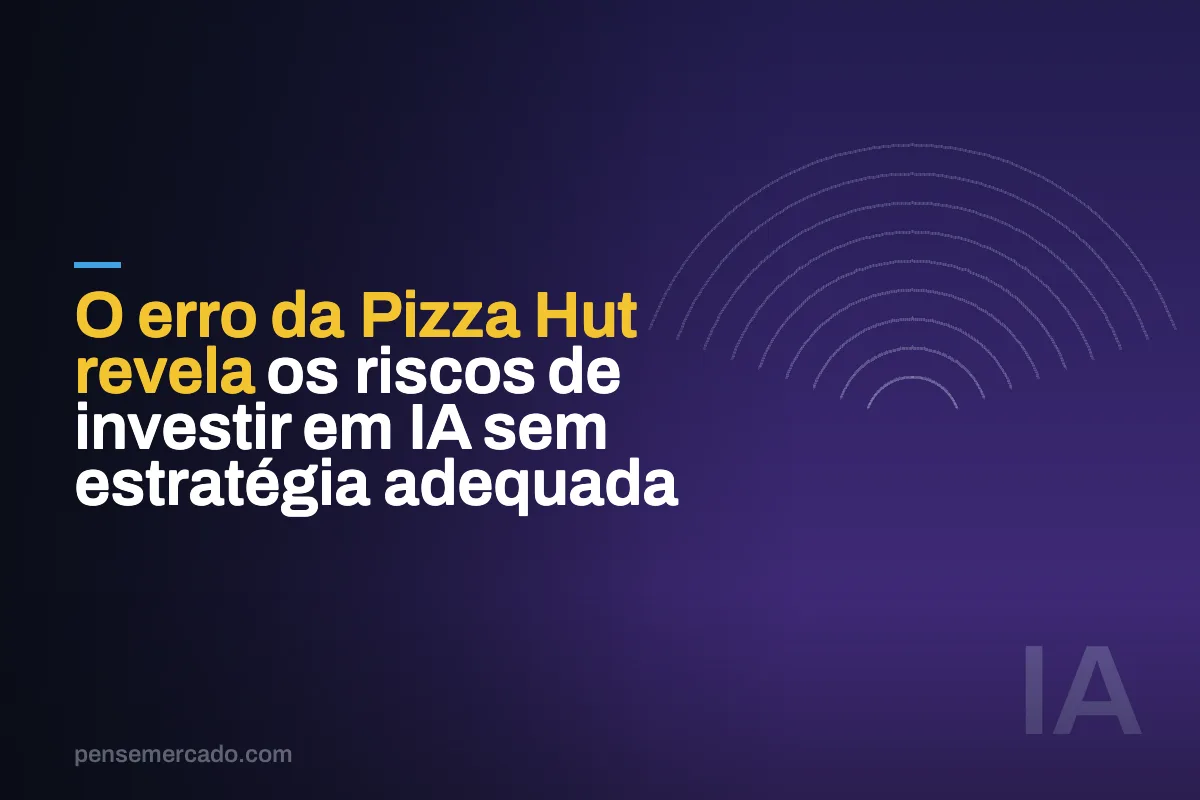 O erro da Pizza Hut revela os riscos de investir em IA sem estratégia adequada