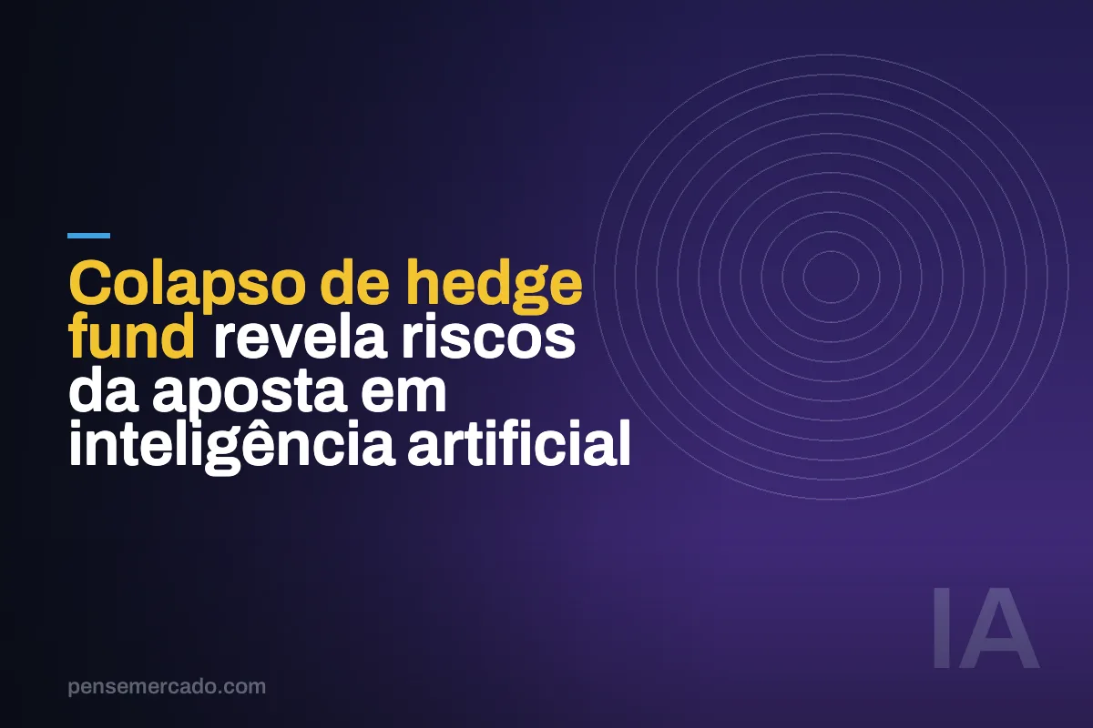 Colapso de hedge fund revela riscos da aposta em inteligência artificial