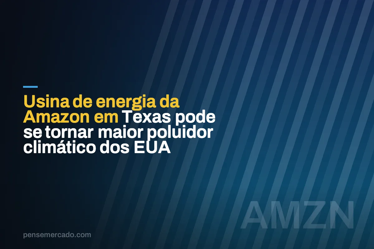 Usina de energia da Amazon em Texas pode se tornar maior poluidor climático dos EUA
