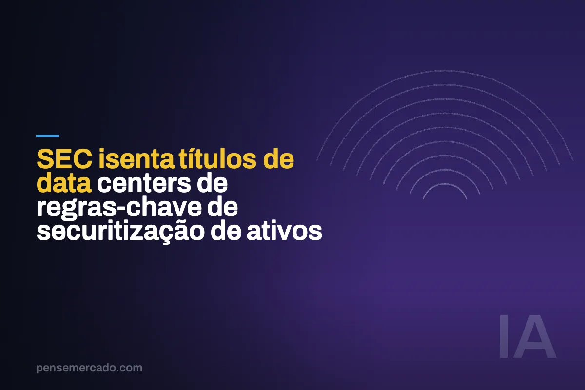 SEC isenta títulos de data centers de regras-chave de securitização de ativos