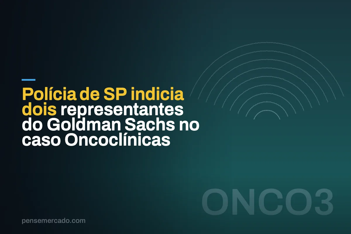 Polícia de SP indicia dois representantes do Goldman Sachs no caso Oncoclínicas
