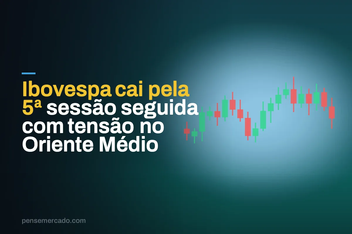 Ibovespa cai pela 5ª sessão seguida com tensão no Oriente Médio