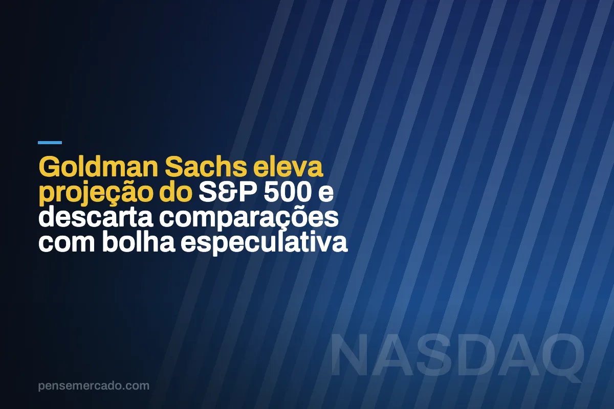 Goldman Sachs eleva projeção do S&P 500 e descarta comparações com bolha especulativa