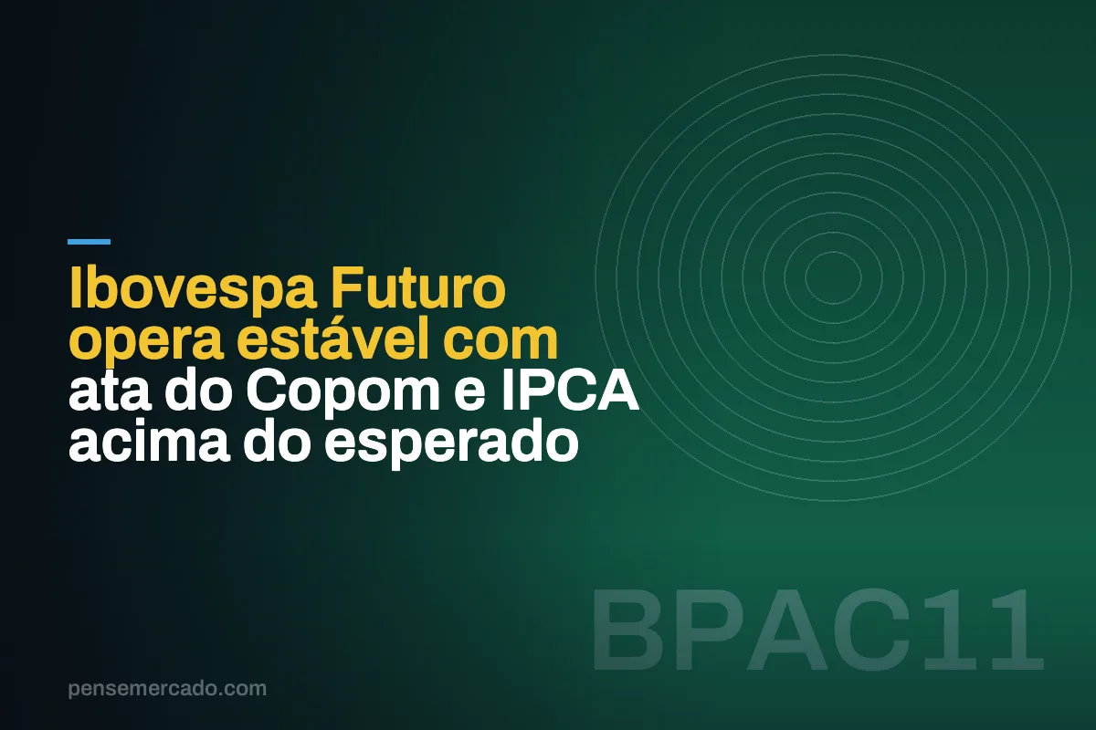 Ibovespa Futuro opera estável com ata do Copom e IPCA acima do esperado