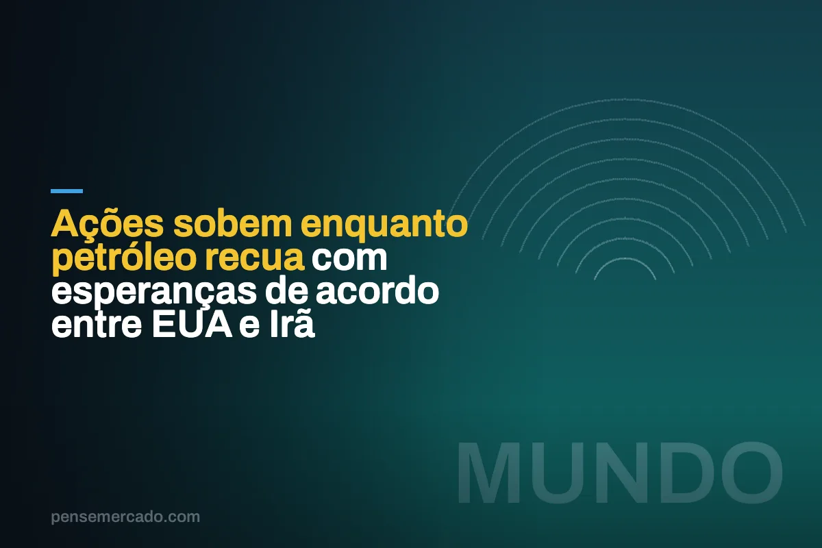 Ações sobem enquanto petróleo recua com esperanças de acordo entre EUA e Irã