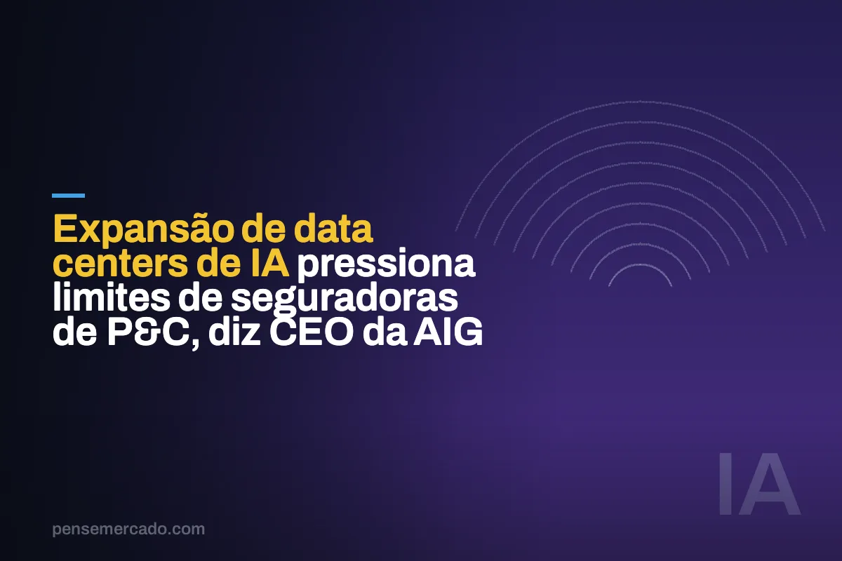 Expansão de data centers de IA pressiona limites de seguradoras de P&C, diz CEO da AIG