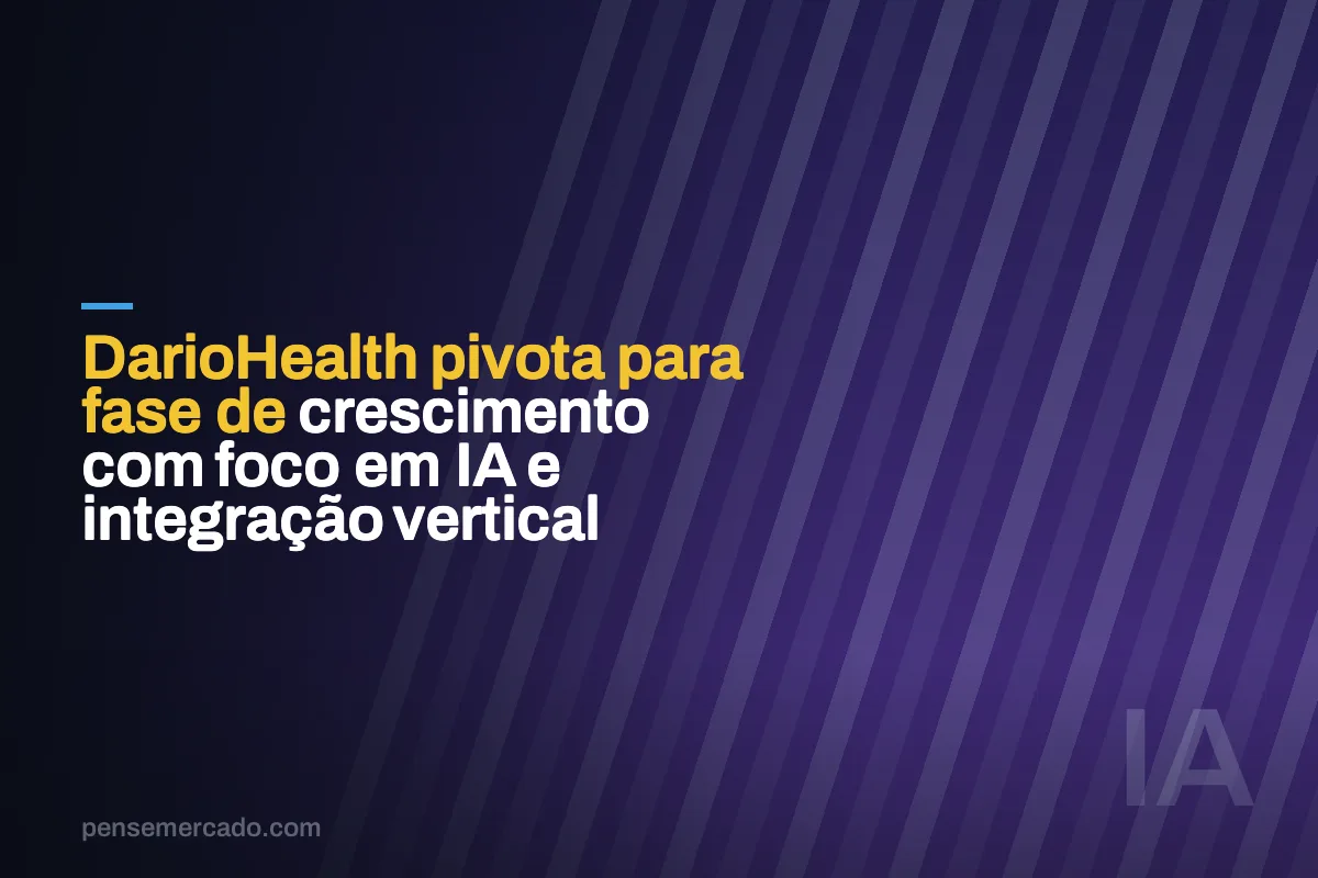 DarioHealth pivota para fase de crescimento com foco em IA e integração vertical