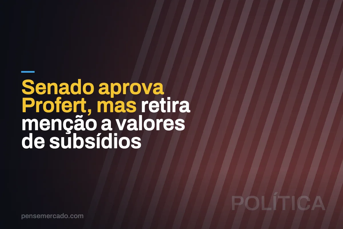 Senado aprova Profert, mas retira menção a valores de subsídios