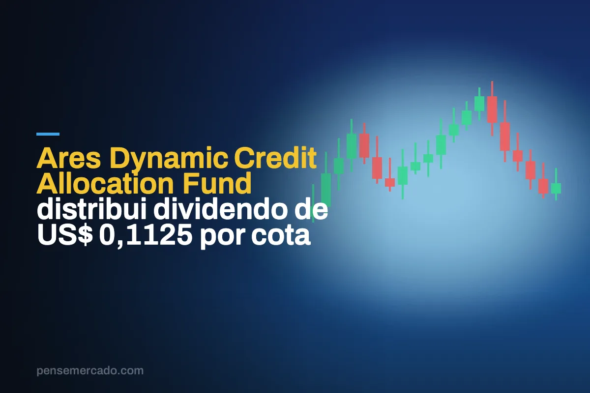 Ares Dynamic Credit Allocation Fund distribui dividendo de US$ 0,1125 por cota