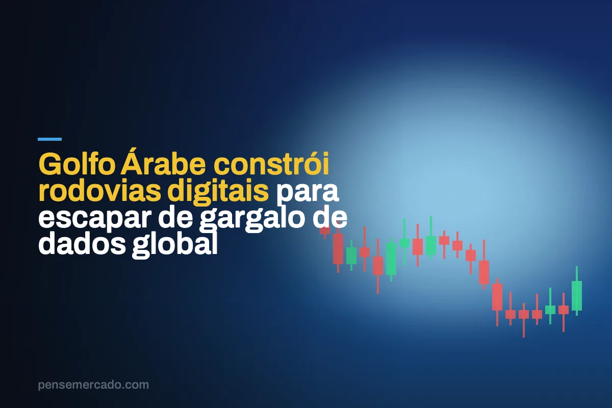 Golfo Árabe constrói rodovias digitais para escapar de gargalo de dados global
