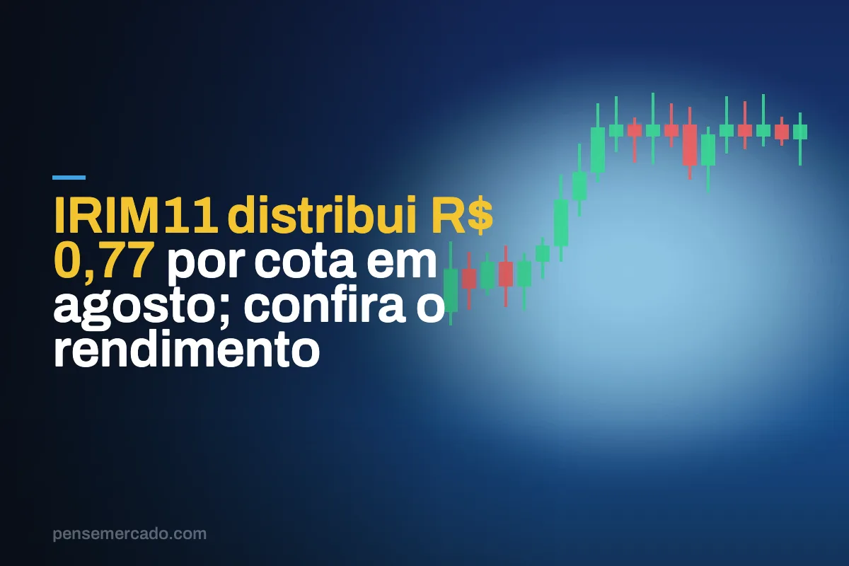 IRIM11 distribui R$ 0,77 por cota em agosto; confira o rendimento