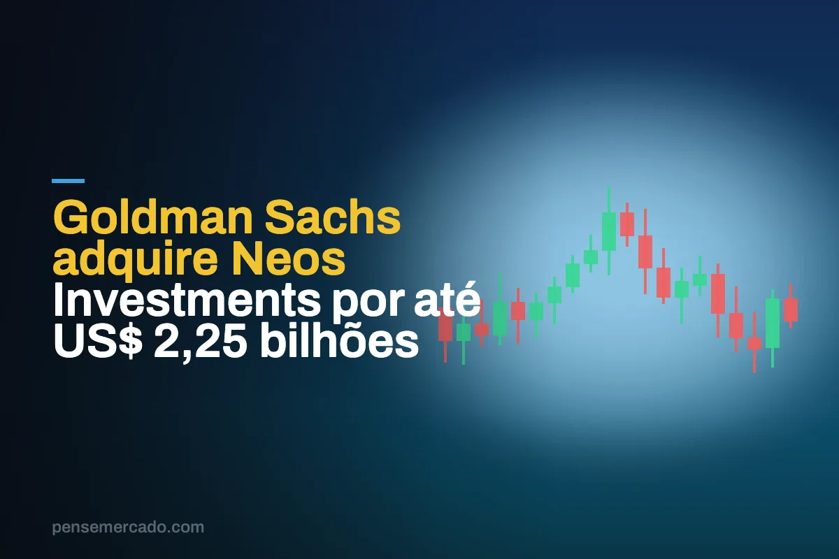 Goldman Sachs adquire Neos Investments por até US$ 2,25 bilhões